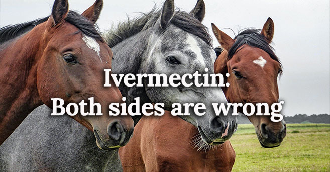 Ivermectin: both sides are wrong